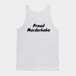 Proud murderhobo Tank Top